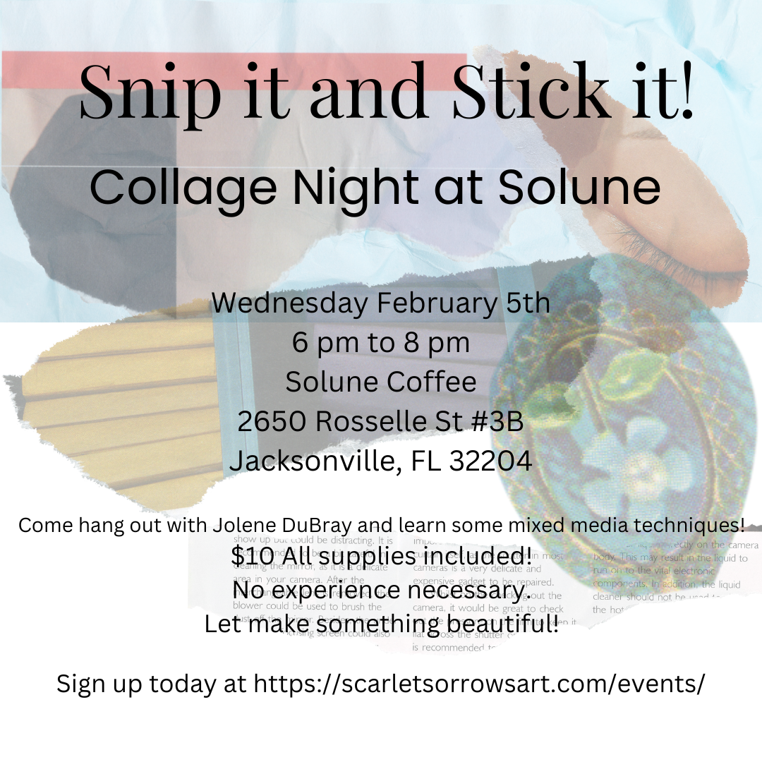 Snip it and Snip It! Collage Night at Solune. Wednesday February 5th, Solune Coffee, 2650 Rosselle St#3B. Come hang out with Jolene DuBray and learn some mixed media techniques. All supplies included. Lets make something beautiful. Reserve your spot today!